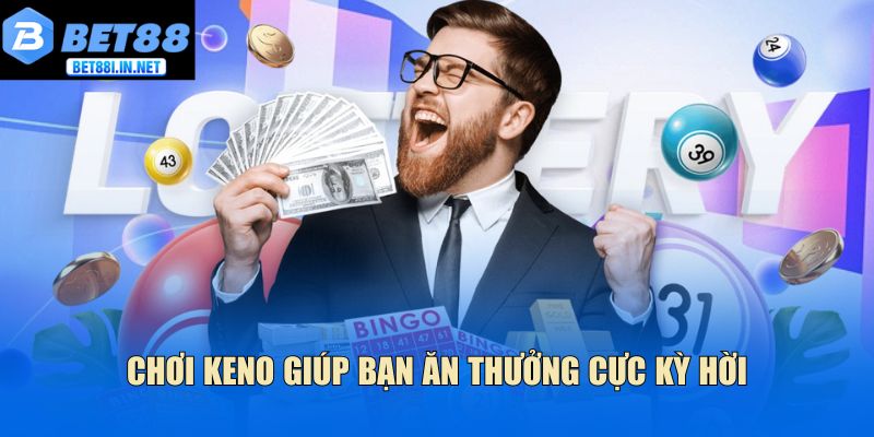 Keno siêu phẩm giải trí quay số nhanh thưởng khủng 4 Chơi keno giúp bạn ăn thưởng cực kỳ hời