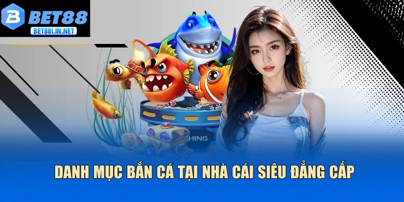 Trang chủ 17 Danh mục bắn cá tại nhà cái siêu đẳng cấp