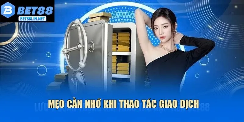 Mẹo cần nhớ khi thao tác giao dịch