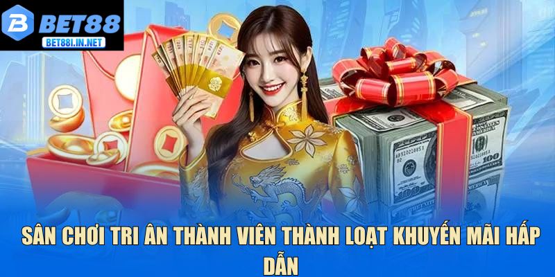 Trang chủ 13 Sân chơi tri ân thành viên thành loạt khuyến mãi hấp dẫn