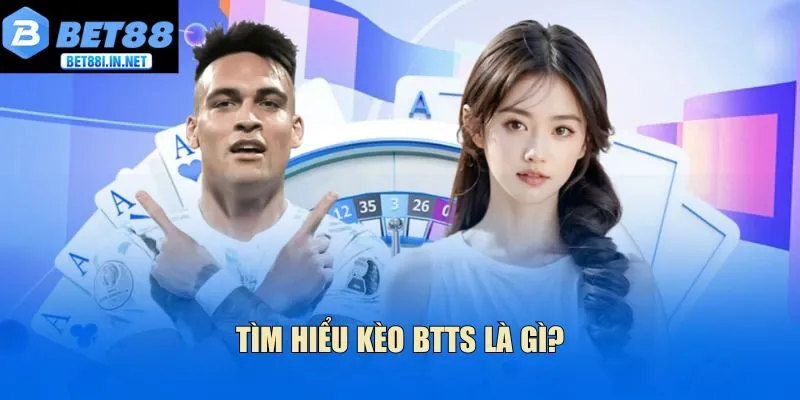 Kèo BTTS là gì? Toàn bộ thông tin quan trọng bạn nên biết 2 Tìm hiểu kèo BTTS là gì?