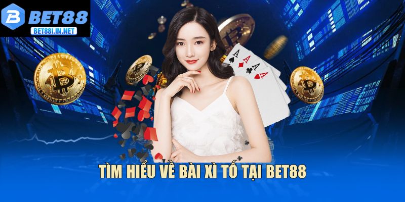 Bài Xì Tố Bet88 Phân Tích Lối Chơi Giúp Lên Trình Nhanh 2 Tìm hiểu về bài Xì Tố tại Bet88